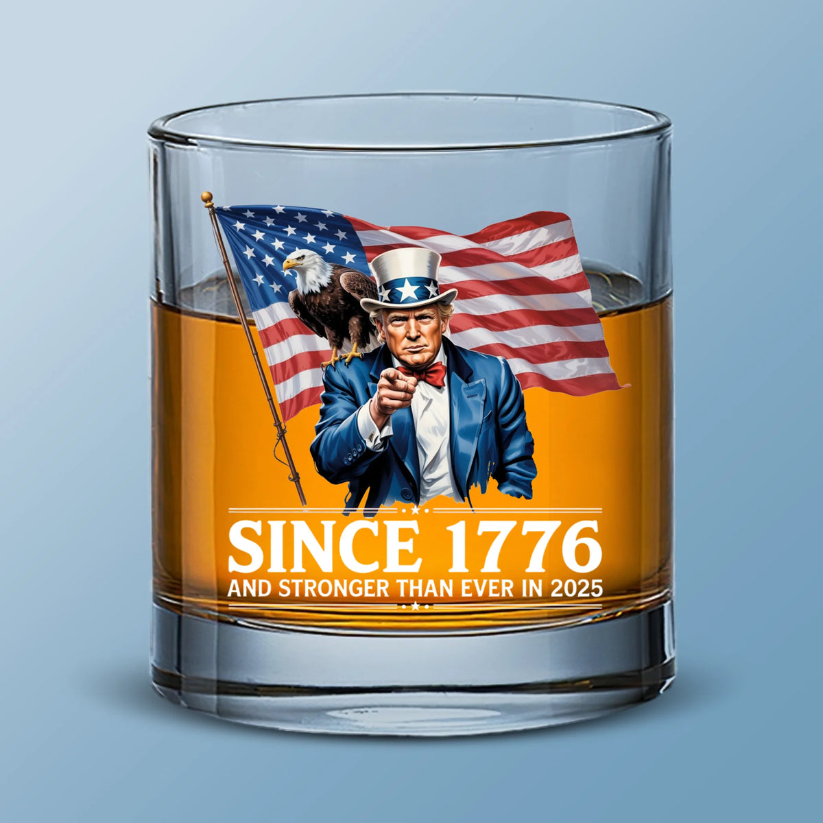 Since 1776 And Stronger Than Ever In 2025 - US Patriotic Pride Whiskey Glass - 4th Of July, Gift For Conservative Supporters