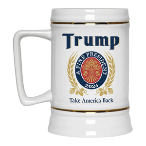 A Fine President 2024 - US Elections Beer Stein 22oz