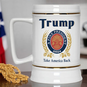 A Fine President 2024 - US Elections Beer Stein 22oz