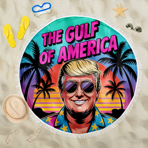 Gulf Of America Republican State Round Beach Towel -  US Patriotic Pride Summer Gifts For Conservative Supporters, Travel Lovers - Relaxed But Ready