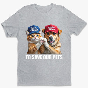 Vote The Right Human To Save Our Pets - US Election Unisex T-shirt, Hoodie, Sweatshirt