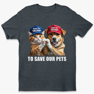 Vote The Right Human To Save Our Pets - US Election Unisex T-shirt, Hoodie, Sweatshirt