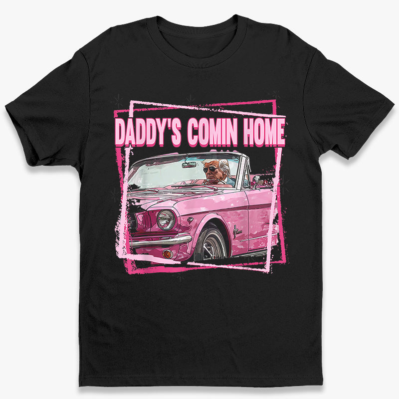 Daddy's Comin Home -  Cool Trump Unisex T-shirt