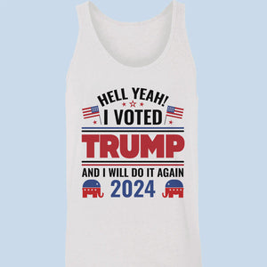 Yeah I Voted Who Keeps Traditional Values And Will Do It Again - US Elections Unisex Apparel Tank top