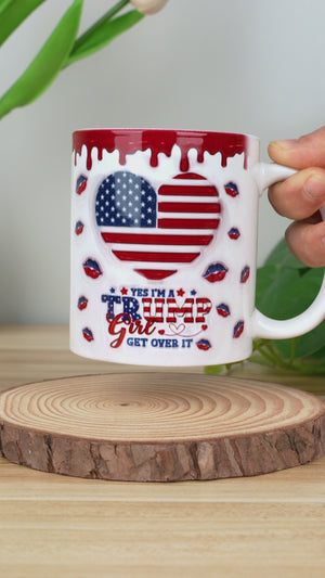 I'm A Trump Girl, Get Over It - US Elections 3D Inflated Effect Printed Mug, Trump Mug - Gift For Best Friends, BFF, Sisters