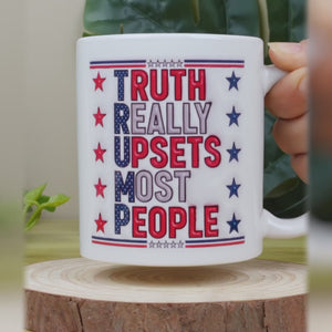 Truth Really Upsets Most People - 3D Inflated Effect Printed Mug