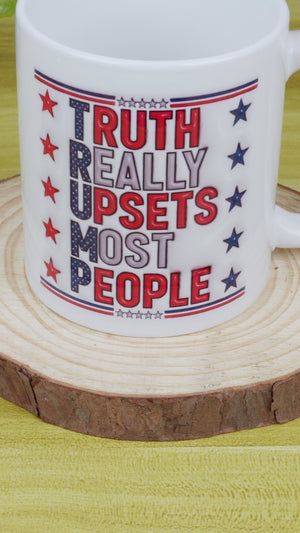 Truth Really Upsets Most People - 3D Inflated Effect Printed Mug